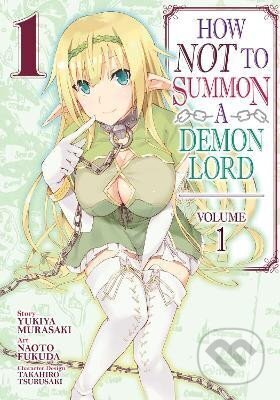 Kniha: How NOT to Summon a Demon Lord 1 (Yukiya Murasaki). Seven Seas, 2018 Kniha: How NOT to Summon a Demon Lord 1 (Yukiya Murasaki). Seven Seas, 2018