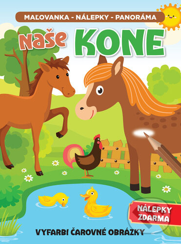 Kniha: Naše kone - Maľovanka, nálepky, panoráma (Foni book). Foni book, 2025 Kniha: Naše kone - Maľovanka, nálepky, panoráma (Foni book). Foni book, 2025