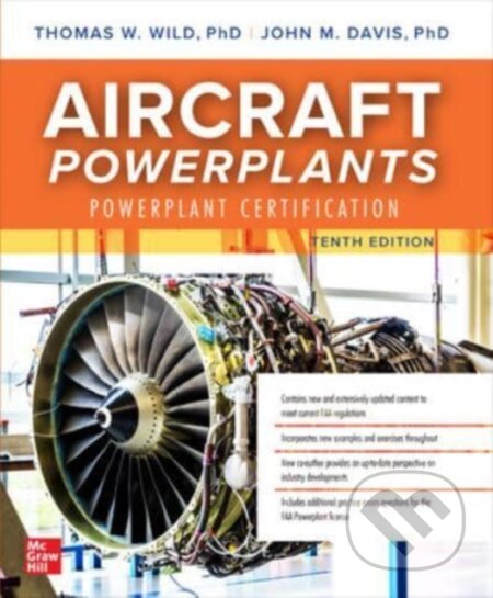 Kniha: Aircraft Powerplants: Powerplant Certification, Tenth Edition (John M. Davis a Thomas Wild). McGraw-Hill, 2023 Kniha: Aircraft Powerplants: Powerplant Certification, Tenth Edition (John M. Davis a Thomas Wild). McGraw-Hill, 2023