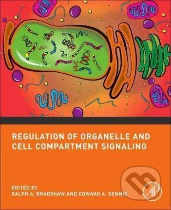 Kniha: Regulation of Organelle and Cell Compartment Signaling : Cell Signaling Collection (A. Ralph Bradshaw). Elsevier Science, 2011 Kniha: Regulation of Organelle and Cell Compartment Signaling : Cell Signaling Collection (A. Ralph Bradshaw). Elsevier Science, 2011