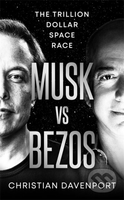 Kniha: Musk vs Bezos (Christian Davenport). Bonnier Books, 2025 Kniha: Musk vs Bezos (Christian Davenport). Bonnier Books, 2025