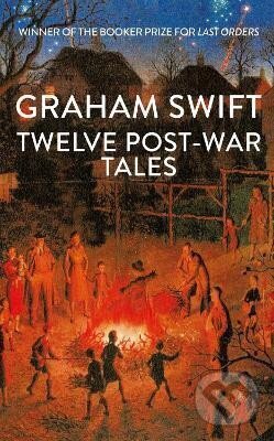 Kniha: Twelve Post-War Tales (Graham Swift). Simon & Schuster, 2025 Kniha: Twelve Post-War Tales (Graham Swift). Simon & Schuster, 2025