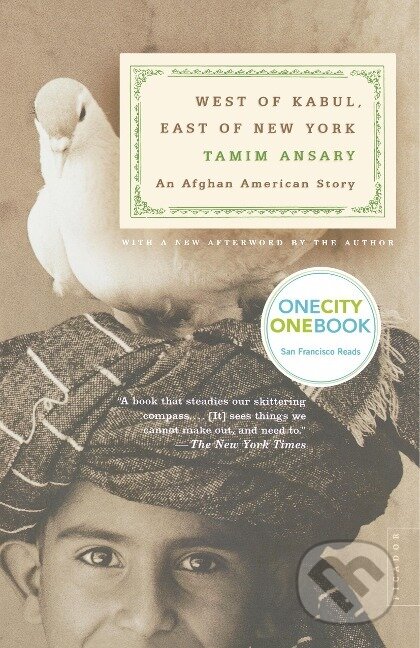 Kniha: WEST OF KABUL EAST OF NEW YORK (Tamim Ansary). , 2003 Kniha: WEST OF KABUL EAST OF NEW YORK (Tamim Ansary). , 2003