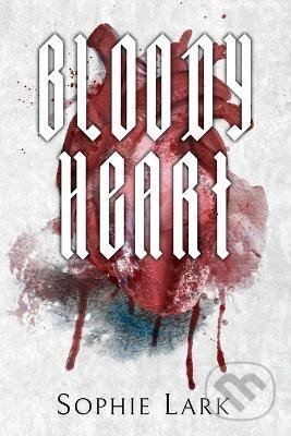 Kniha: Bloody Heart: Illustrated Edition (Sophie Lark). Ingram Publisher Services US, 2022 Kniha: Bloody Heart: Illustrated Edition (Sophie Lark). Ingram Publisher Services US, 2022