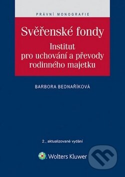 Kniha: Svěřenské fondy (Barbora Bednaříková). Wolters Kluwer, 2014 Kniha: Svěřenské fondy (Barbora Bednaříková). Wolters Kluwer, 2014