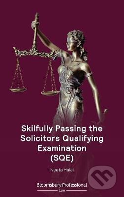 Kniha: Skilfully Passing the Solicitors Qualifying Examination (SQE) (Neeta Halai). Bloomsbury, 2021 Kniha: Skilfully Passing the Solicitors Qualifying Examination (SQE) (Neeta Halai). Bloomsbury, 2021