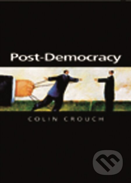Kniha: Post-Democracy (Colin Crouch). Polity Press, 2004 Kniha: Post-Democracy (Colin Crouch). Polity Press, 2004
