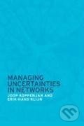 Kniha: Managing Uncertainties in Networks (Joop Koppenjan). Routledge, 2004 Kniha: Managing Uncertainties in Networks (Joop Koppenjan). Routledge, 2004