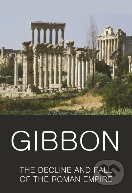 Kniha: The Decline and Fall of the Roman Empire (Edward Gibbon). Wordsworth Editions, 1998 Kniha: The Decline and Fall of the Roman Empire (Edward Gibbon). Wordsworth Editions, 1998
