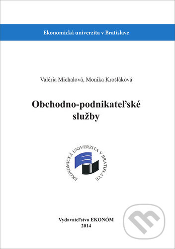 Kniha: Obchodno- podnikateľské služby (Monika Krošláková a Valéria Michalová). , 2016 Kniha: Obchodno- podnikateľské služby (Monika Krošláková a Valéria Michalová). , 2016