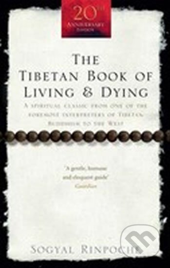 Kniha: The Tibetan Book Of Living And Dying (Sogyal Rinpoche). Ebury Publishing, 2008 Kniha: The Tibetan Book Of Living And Dying (Sogyal Rinpoche). Ebury Publishing, 2008