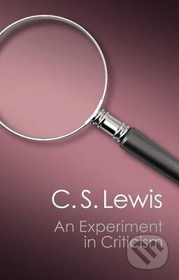 Kniha: An Experiment in Criticism (Canto Classics) (C. S. Lewis). Cambridge University Press, 2019 Kniha: An Experiment in Criticism (Canto Classics) (C. S. Lewis). Cambridge University Press, 2019