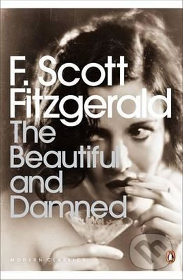 Kniha: The Beautiful and Damned (Scott Francis Fitzgerald). Penguin Books, 2004 Kniha: The Beautiful and Damned (Scott Francis Fitzgerald). Penguin Books, 2004