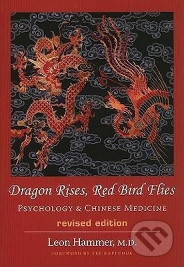 Kniha: Dragon Rises, Red Bird Flies : Psychology & Chinese Medicine (Leon Hammer). Folio, 2005 Kniha: Dragon Rises, Red Bird Flies : Psychology & Chinese Medicine (Leon Hammer). Folio, 2005