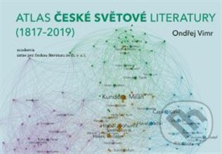 Kniha: Atlas české světové literatury (Ondřej Vimr). Academia, 2025 Kniha: Atlas české světové literatury (Ondřej Vimr). Academia, 2025