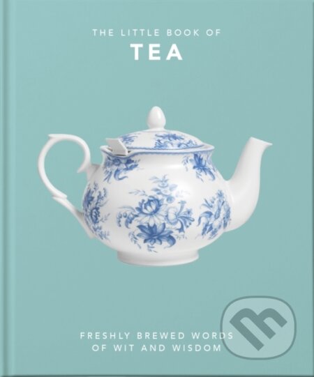 Kniha: The Little Book of Tea (Orange Hippo). , 2021 Kniha: The Little Book of Tea (Orange Hippo). , 2021