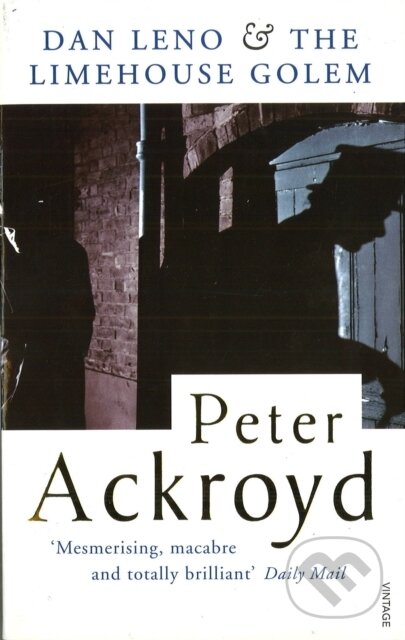 Kniha: Dan Leno and the Limehouse Golem (Peter Ackroyd). Vintage, 1995 Kniha: Dan Leno and the Limehouse Golem (Peter Ackroyd). Vintage, 1995