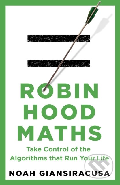 Kniha: Robin Hood Maths (Noah Giansiracusa). Transworld, 2025 Kniha: Robin Hood Maths (Noah Giansiracusa). Transworld, 2025