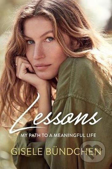 Kniha: Lessons : My Path to a Meaningful Life (Gisele Bundchen). Penguin Putnam Inc, 2018 Kniha: Lessons : My Path to a Meaningful Life (Gisele Bundchen). Penguin Putnam Inc, 2018