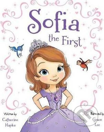Kniha: Disney Junior Sofia the First (Catherine Hapka). Parragon Books, 2013 Kniha: Disney Junior Sofia the First (Catherine Hapka). Parragon Books, 2013
