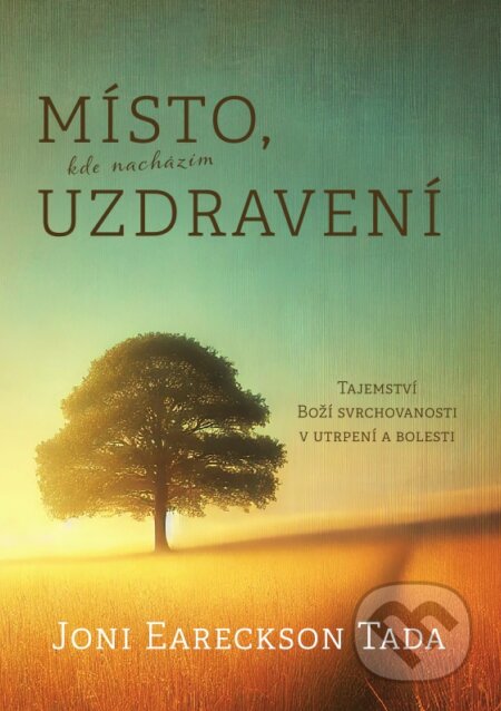 Kniha: Místo, kde nacházím uzdravení (Joni Eareckson Tada). Didasko, 2025 Kniha: Místo, kde nacházím uzdravení (Joni Eareckson Tada). Didasko, 2025