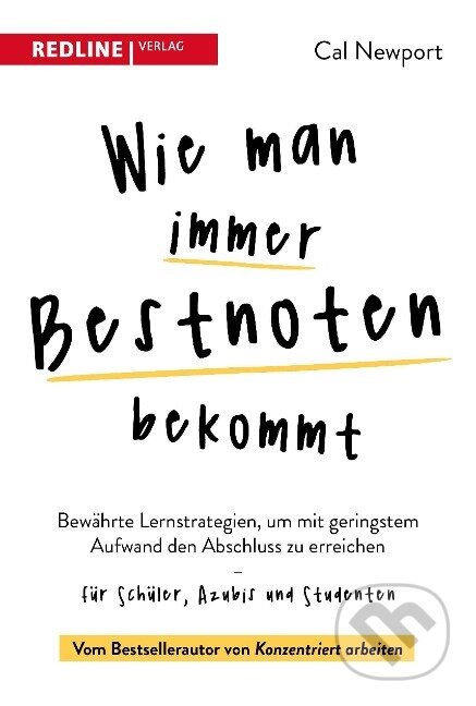 Kniha: Wie man immer Bestnoten bekommt (Cal Newport). Redline, 2022 Kniha: Wie man immer Bestnoten bekommt (Cal Newport). Redline, 2022
