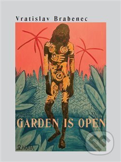 Kniha: Garden is open (Vratislav Brabenec). Maťa, 2018 Kniha: Garden is open (Vratislav Brabenec). Maťa, 2018