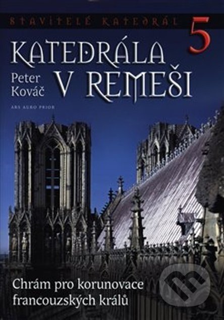 Kniha: Katedrála v Remeši (Peter Kováč). Ars Auro Prior, 2018 Kniha: Katedrála v Remeši (Peter Kováč). Ars Auro Prior, 2018