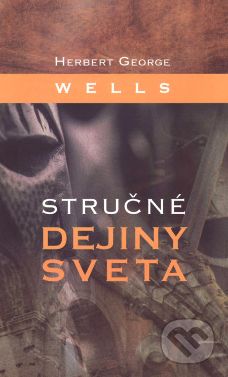 Kniha: Stručné dejiny sveta (Herbert George Wells). Vydavateľstvo Spolku slovenských spisovateľov, 2018 Kniha: Stručné dejiny sveta (Herbert George Wells). Vydavateľstvo Spolku slovenských spisovateľov, 2018