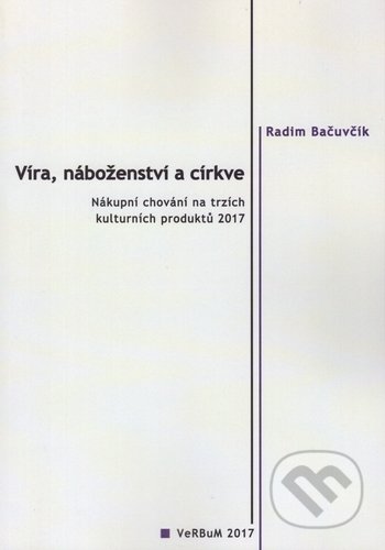 Kniha: Víra, náboženství a cirkve (Radim Bačuvčík). Nakladatelství VeRBum, 2017 Kniha: Víra, náboženství a cirkve (Radim Bačuvčík). Nakladatelství VeRBum, 2017