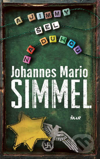 Kniha: A Jimmy šel za duhou (Johannes Mario Simmel). Ikar CZ, 2018 Kniha: A Jimmy šel za duhou (Johannes Mario Simmel). Ikar CZ, 2018