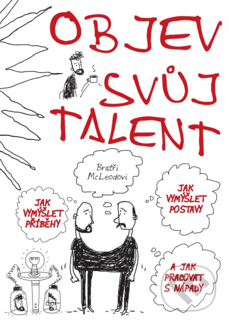 Kniha: Objev svůj talent (Bratři McLeodovi). Edika, 2018 Kniha: Objev svůj talent (Bratři McLeodovi). Edika, 2018