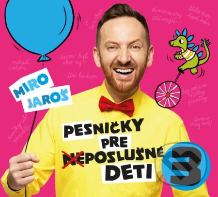 Hudobné CD: Miro Jaroš: Pesničky pre (ne)poslušné deti 3 (Hudobné albumy). Hudobné albumy, 2018 Hudobné CD: Miro Jaroš: Pesničky pre (ne)poslušné deti 3 (Hudobné albumy). Hudobné albumy, 2018
