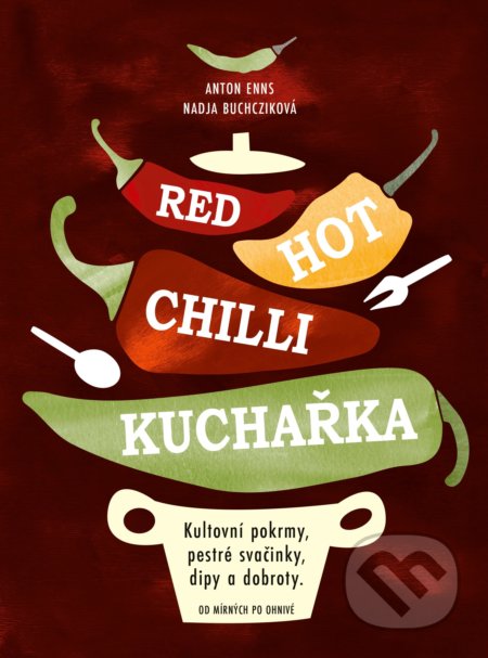 Kniha: Red Hot Chilli kuchařka (Anton Enns a Nadja Buchczik). CPRESS, 2018 Kniha: Red Hot Chilli kuchařka (Anton Enns a Nadja Buchczik). CPRESS, 2018