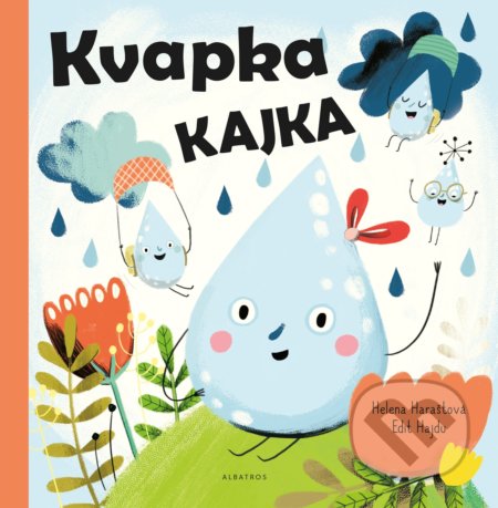 Kniha: Kvapka Kajka (Helena Haraštová). Albatros SK, 2018 Kniha: Kvapka Kajka (Helena Haraštová). Albatros SK, 2018