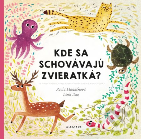 Kniha: Kde sa schovávajú zvieratká (Pavla Hanáčková). Albatros SK, 2018 Kniha: Kde sa schovávajú zvieratká (Pavla Hanáčková). Albatros SK, 2018