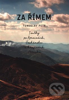 Kniha: Za Římem (Tomislav Petr). Gasset, 2018 Kniha: Za Římem (Tomislav Petr). Gasset, 2018