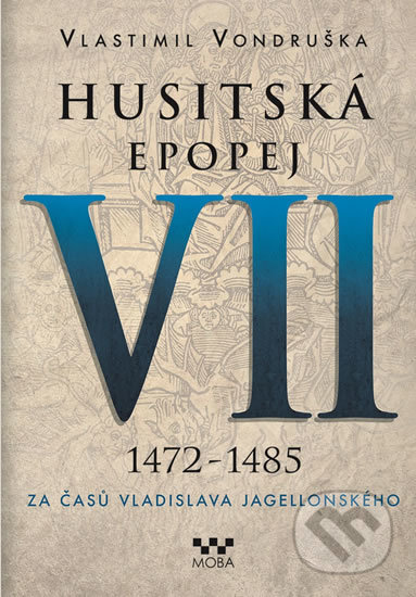 Kniha: Husitská epopej VII (1472 - 1485) (Vlastimil Vondruška). Moba, 2018 Kniha: Husitská epopej VII (1472 - 1485) (Vlastimil Vondruška). Moba, 2018