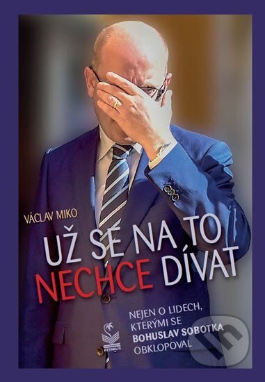 Kniha: Už se na to nechce dívat (Václav Miko). Petrklíč, 2018 Kniha: Už se na to nechce dívat (Václav Miko). Petrklíč, 2018