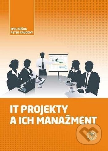 Kniha: IT projekty a ich manažment (Emil Kršák a Peter Závodný). EDIS, 2018 Kniha: IT projekty a ich manažment (Emil Kršák a Peter Závodný). EDIS, 2018