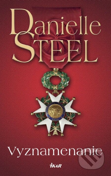 Kniha: Vyznamenanie (Danielle Steel). Ikar, 2018 Kniha: Vyznamenanie (Danielle Steel). Ikar, 2018