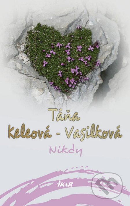Kniha: Nikdy (Táňa Keleová-Vasilková). Ikar, 2018 Kniha: Nikdy (Táňa Keleová-Vasilková). Ikar, 2018