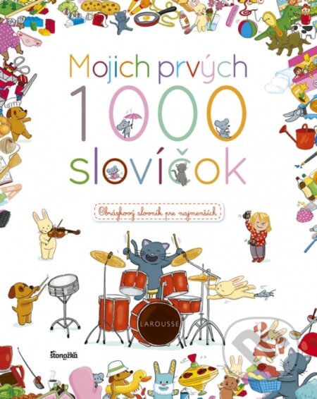 Kniha: Mojich prvých 1000 slovíčok (Stonožka). Stonožka, 2018 Kniha: Mojich prvých 1000 slovíčok (Stonožka). Stonožka, 2018