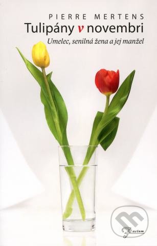 Kniha: Tulipány v novembri (Pierre Mertens). Spolok svätého Vojtecha, 2012 Kniha: Tulipány v novembri (Pierre Mertens). Spolok svätého Vojtecha, 2012