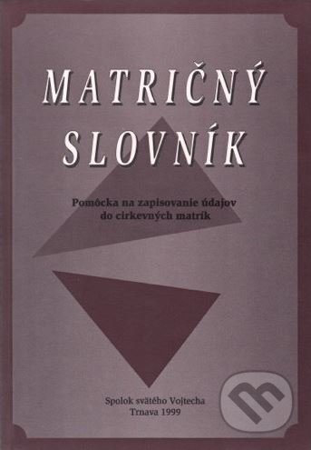 Kniha: Matričný slovník (Blažej Belák, Ferdinand Javor a Štefan Kopecký). Spolok svätého Vojtecha, 1999 Kniha: Matričný slovník (Blažej Belák, Ferdinand Javor a Štefan Kopecký). Spolok svätého Vojtecha, 1999