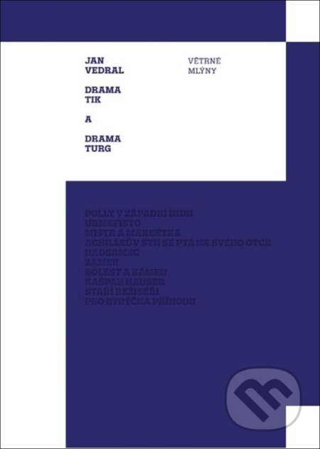 Kniha: Dramatik a Dramaturg (Jan Vedral). Větrné mlýny, 2018 Kniha: Dramatik a Dramaturg (Jan Vedral). Větrné mlýny, 2018