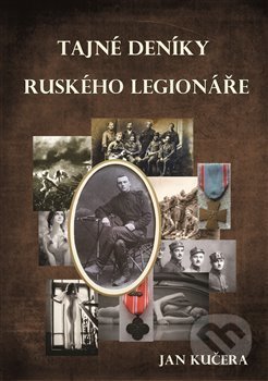 Tajné deníky ruského legionáře - Jan Kučera, E-knihy jedou, 2018
