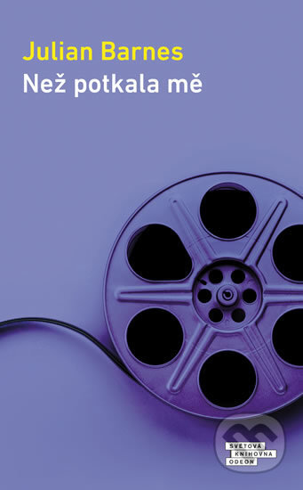 Kniha: Než potkala mě (Julian Barnes). Odeon CZ, 2018 Kniha: Než potkala mě (Julian Barnes). Odeon CZ, 2018