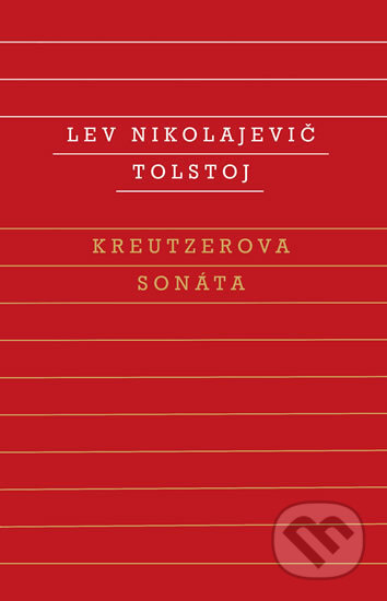 Kniha: Kreutzerova sonáta (Lev Nikolajevič Tolstoj). Odeon CZ, 2018 Kniha: Kreutzerova sonáta (Lev Nikolajevič Tolstoj). Odeon CZ, 2018