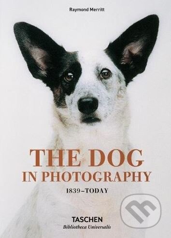 Kniha: The Dog in Photography (Raymond Merritt). Taschen, 2018 Kniha: The Dog in Photography (Raymond Merritt). Taschen, 2018